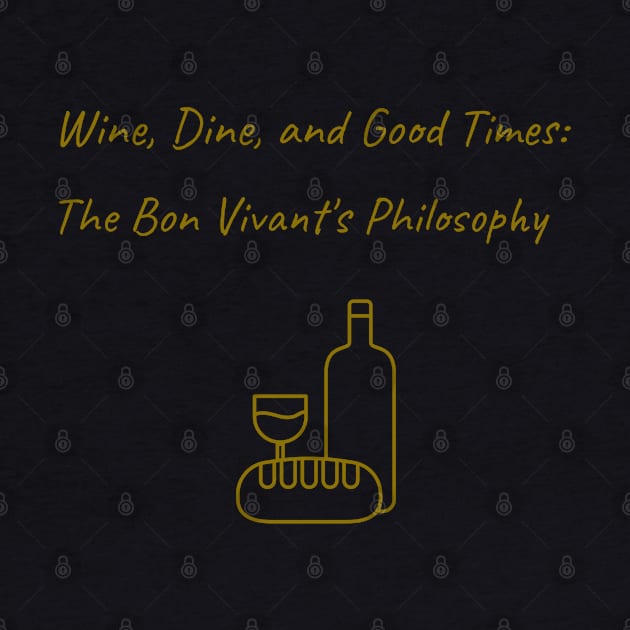 Wine, Dine, and Good Times: Bon Vivant's Delight Bon Vivant Living by PrintVerse Studios